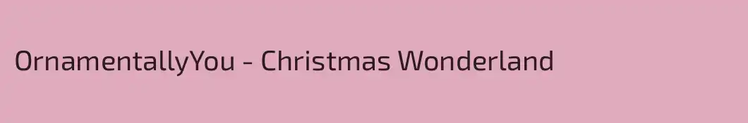 OrnamentallyYou - Christmas Wonderland